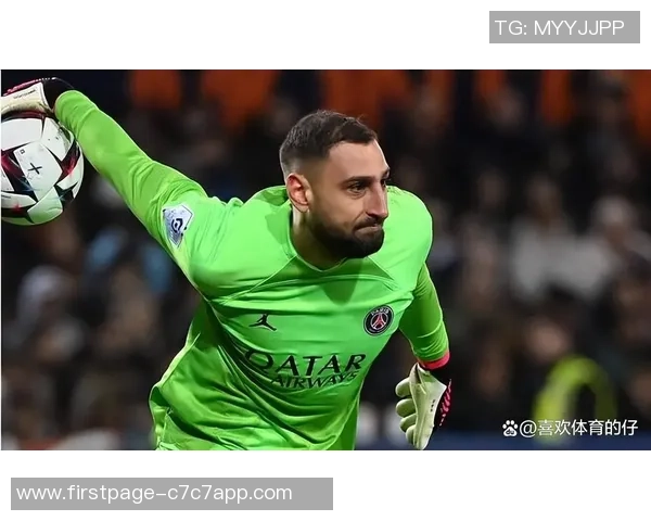 多纳鲁马:从青涩门将到世界顶级守护者的辉煌蜕变之路 多纳鲁马:从青涩门将到世界顶级守护者的辉煌蜕变之路